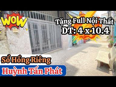 Em Tìm Được Căn Căn Nhà 2 Tầng Hẻm Rộng 4m Đường Huỳnh Tấn Phát | Chủ Nhà Tặng Full Nội Thất
