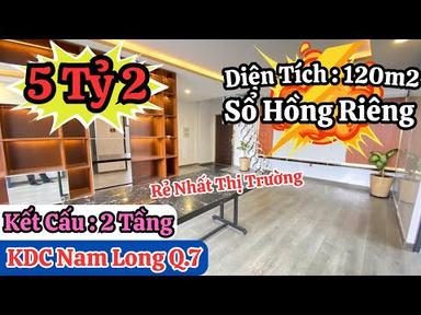 Quận 7 | Bán Nhà 2 Tầng Sổ Hồng Riêng Rẻ Nhất KDC Nam Long | DT 120m2 Mà Giá Chỉ 5 Tỷ 2