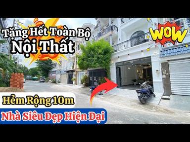 Siêu Phẩm | Em Tìm Thấy Căn Nhà 4 Tầng Siêu Đẹp Hẻm Rộng 10m | Chủ Nhà Tặng Toàn Bộ Nội Thất