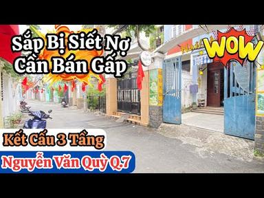Quận 7 | Nhà 3 Tầng Sắp Bị Siết Nợ Cần Bán Rất Gấp | Nhà 1 Đời Chủ Chưa Qua Giao Dịch